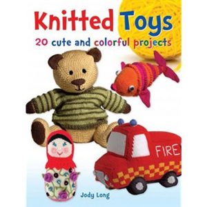 Knitted toys 20 cute and colorful projects by jody long